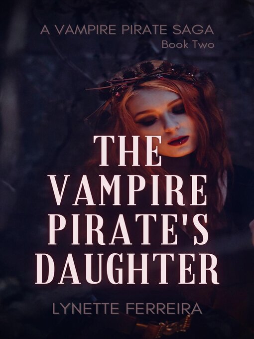 Title details for The Vampire Pirate's Daughter by Lynette Ferreira - Available